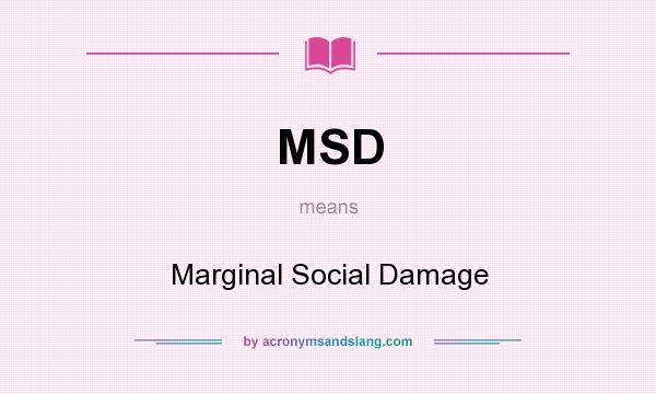 What does MSD mean? It stands for Marginal Social Damage
