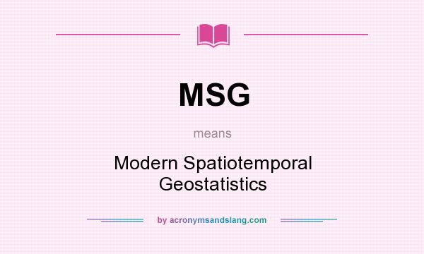 What does MSG mean? It stands for Modern Spatiotemporal Geostatistics