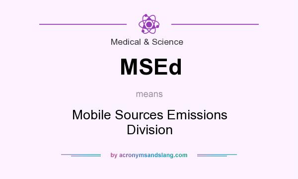 What does MSEd mean? It stands for Mobile Sources Emissions Division