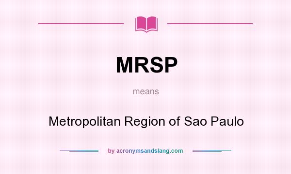 What does MRSP mean? It stands for Metropolitan Region of Sao Paulo