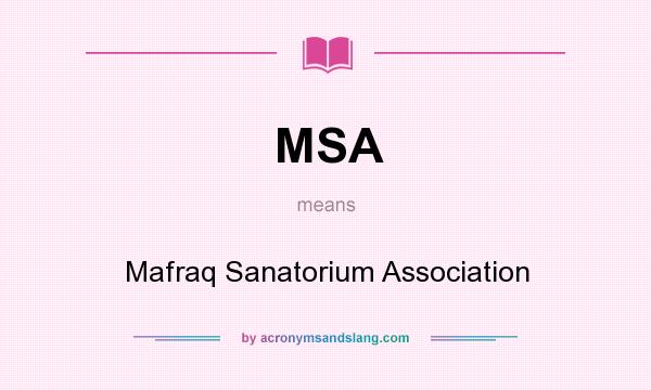What does MSA mean? It stands for Mafraq Sanatorium Association