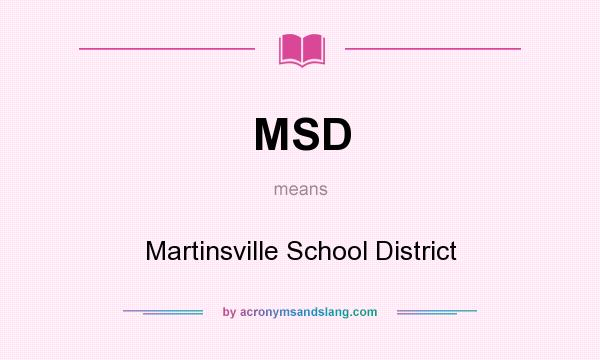 What does MSD mean? It stands for Martinsville School District