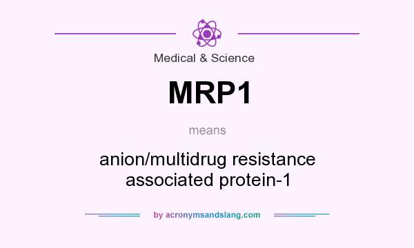 What does MRP1 mean? It stands for anion/multidrug resistance associated protein-1