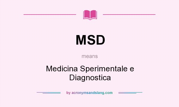 What does MSD mean? It stands for Medicina Sperimentale e Diagnostica