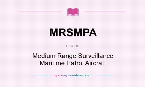 What does MRSMPA mean? It stands for Medium Range Surveillance Maritime Patrol Aircraft