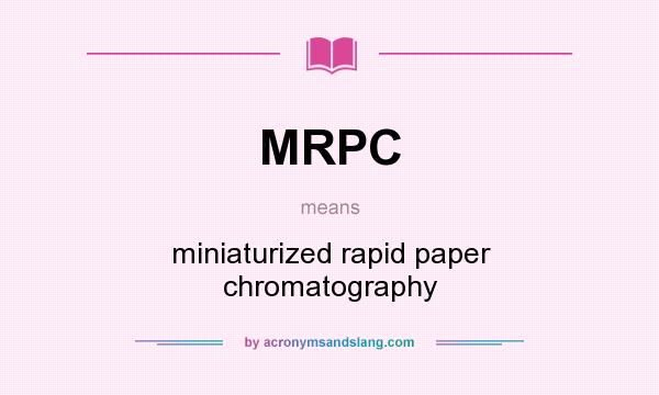 What does MRPC mean? It stands for miniaturized rapid paper chromatography