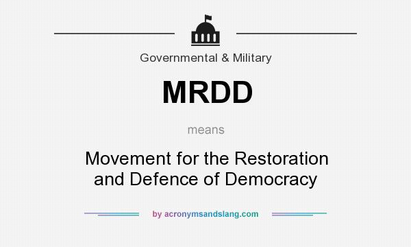 What does MRDD mean? It stands for Movement for the Restoration and Defence of Democracy