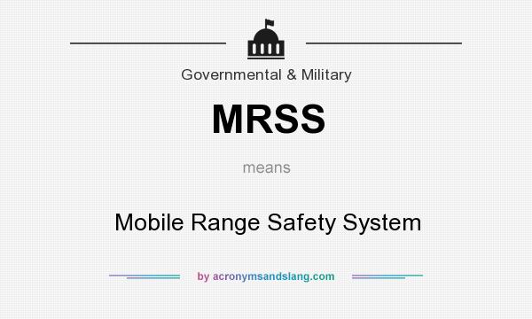 What does MRSS mean? It stands for Mobile Range Safety System