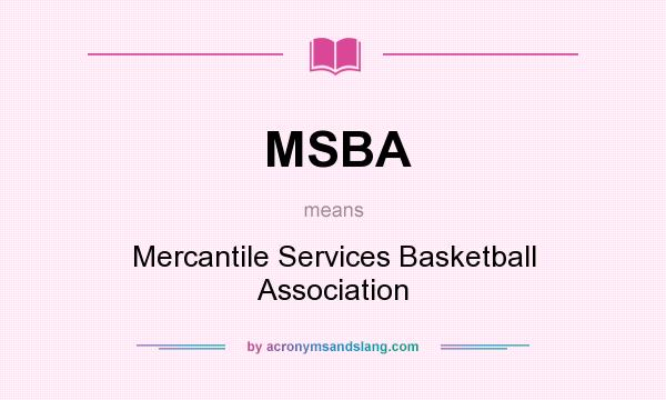 What does MSBA mean? It stands for Mercantile Services Basketball Association