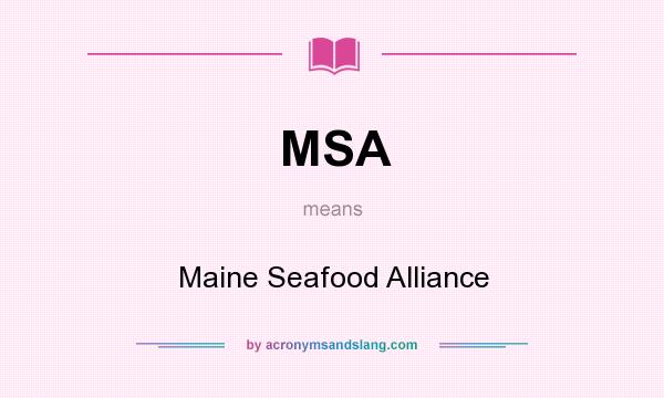 What does MSA mean? It stands for Maine Seafood Alliance