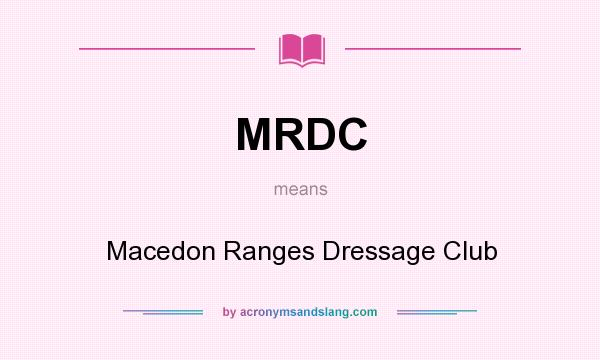 What does MRDC mean? It stands for Macedon Ranges Dressage Club