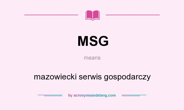 What does MSG mean? It stands for mazowiecki serwis gospodarczy