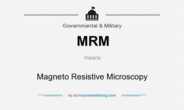 What does MRM mean? It stands for Magneto Resistive Microscopy