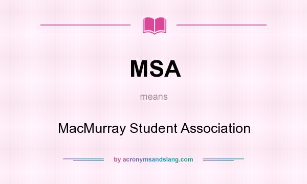 What does MSA mean? It stands for MacMurray Student Association