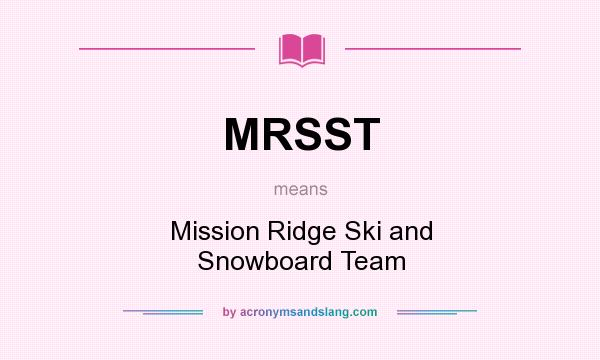 What does MRSST mean? It stands for Mission Ridge Ski and Snowboard Team