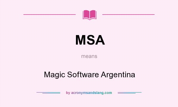 What does MSA mean? It stands for Magic Software Argentina