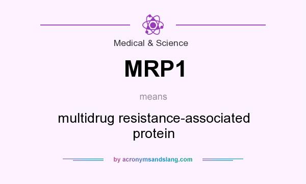 What does MRP1 mean? It stands for multidrug resistance-associated protein