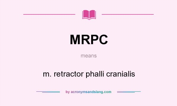 What does MRPC mean? It stands for m. retractor phalli cranialis