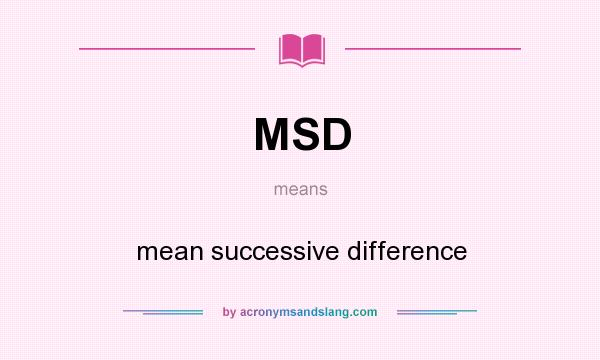 What does MSD mean? It stands for mean successive difference