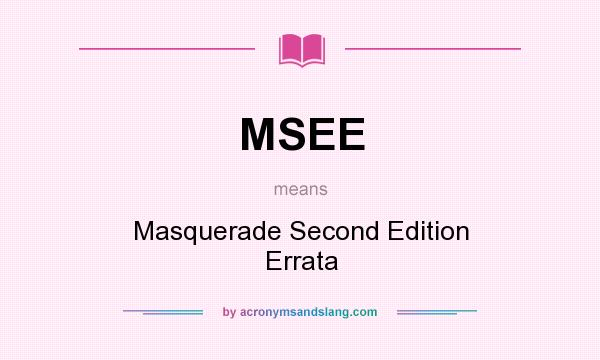 What does MSEE mean? It stands for Masquerade Second Edition Errata
