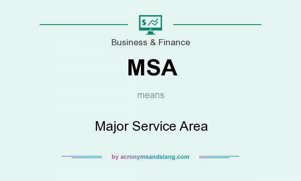 What does MSA mean? It stands for Major Service Area
