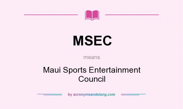 What does MSEC mean? It stands for Maui Sports Entertainment Council