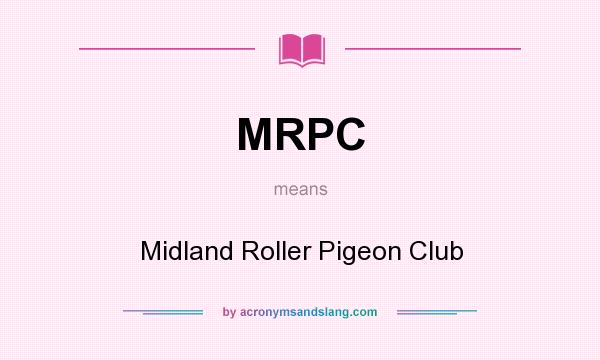 What does MRPC mean? It stands for Midland Roller Pigeon Club