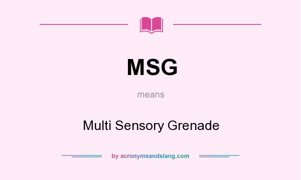 What does MSG mean? It stands for Multi Sensory Grenade
