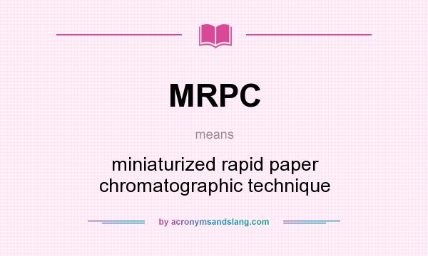What does MRPC mean? It stands for miniaturized rapid paper chromatographic technique