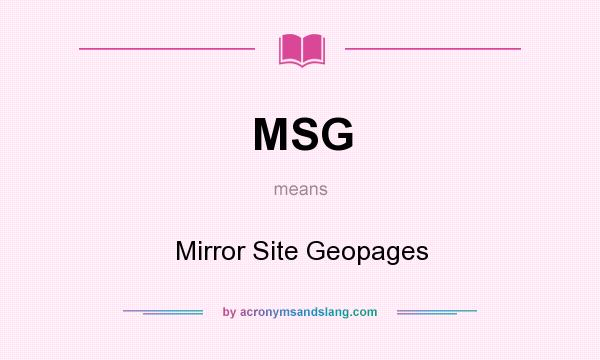What does MSG mean? It stands for Mirror Site Geopages