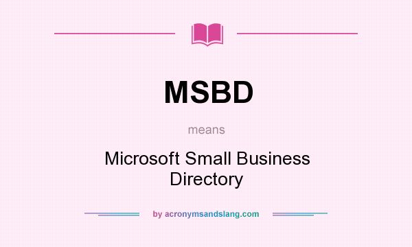 What does MSBD mean? It stands for Microsoft Small Business Directory