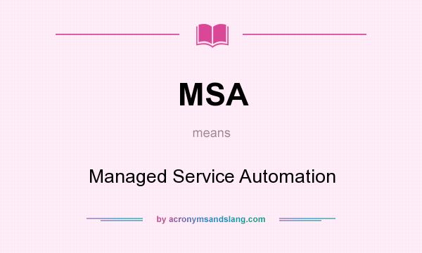 What does MSA mean? It stands for Managed Service Automation