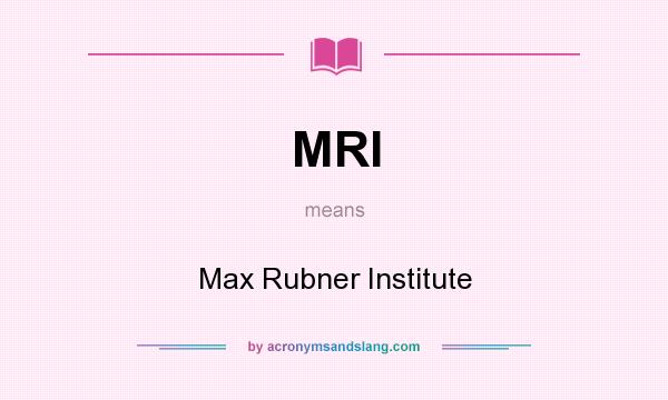 What does MRI mean? It stands for Max Rubner Institute