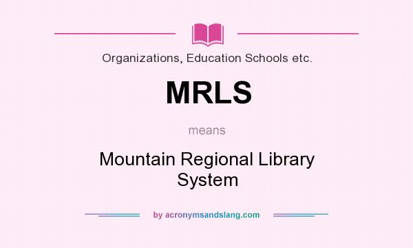 What does MRLS mean? It stands for Mountain Regional Library System