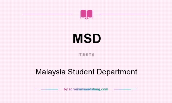 What does MSD mean? It stands for Malaysia Student Department