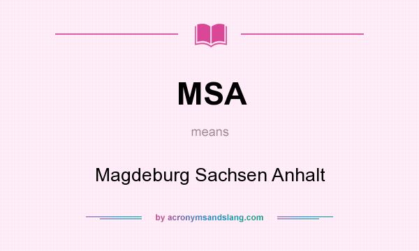 What does MSA mean? It stands for Magdeburg Sachsen Anhalt