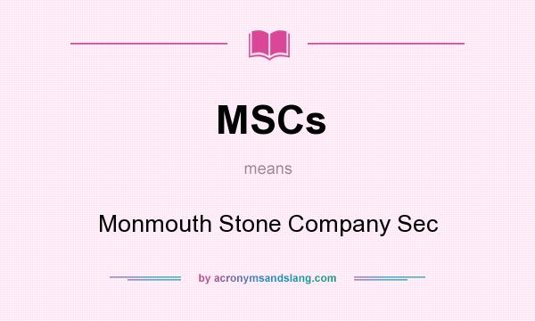 What does MSCs mean? It stands for Monmouth Stone Company Sec
