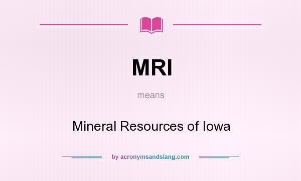 What does MRI mean? It stands for Mineral Resources of Iowa