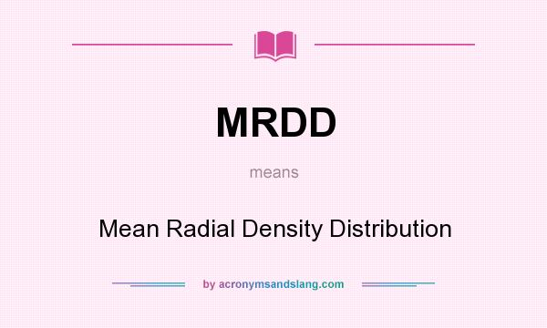 What does MRDD mean? It stands for Mean Radial Density Distribution