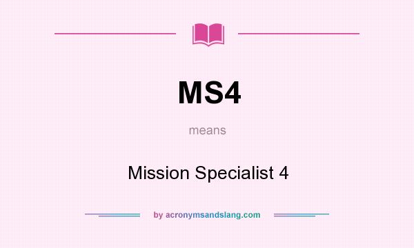 What does MS4 mean? It stands for Mission Specialist 4