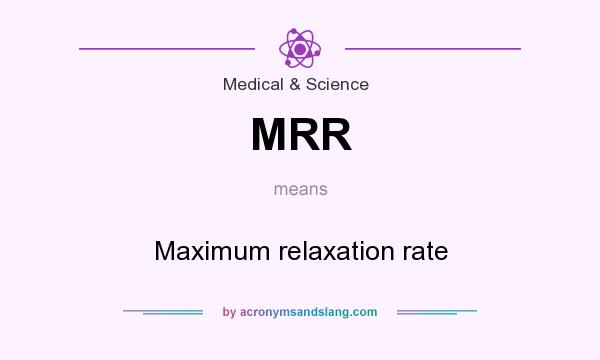 What does MRR mean? It stands for Maximum relaxation rate