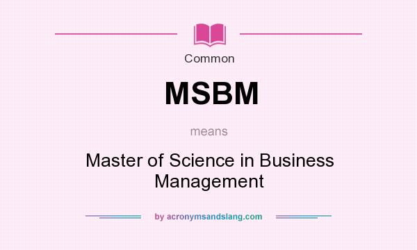 What does MSBM mean? It stands for Master of Science in Business Management