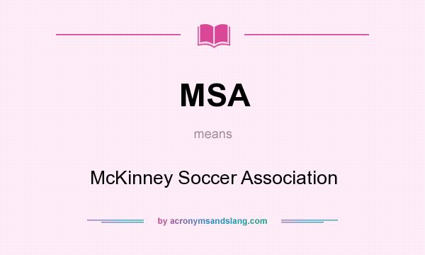 What does MSA mean? It stands for McKinney Soccer Association