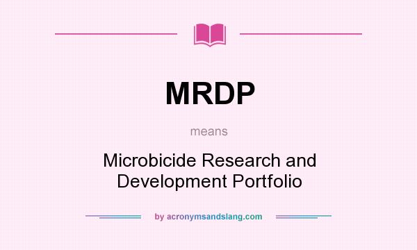 What does MRDP mean? It stands for Microbicide Research and Development Portfolio