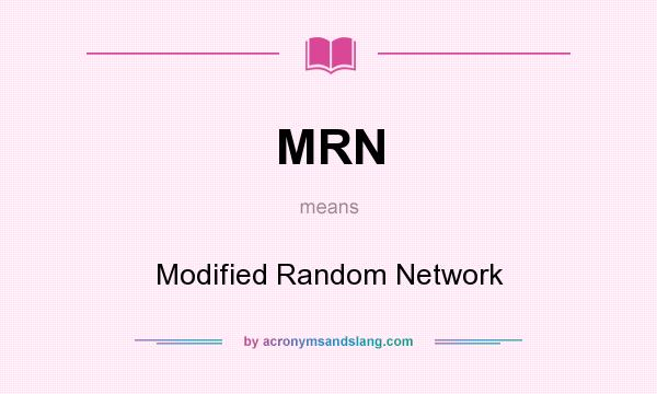 What does MRN mean? It stands for Modified Random Network