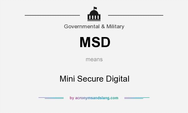 What does MSD mean? It stands for Mini Secure Digital