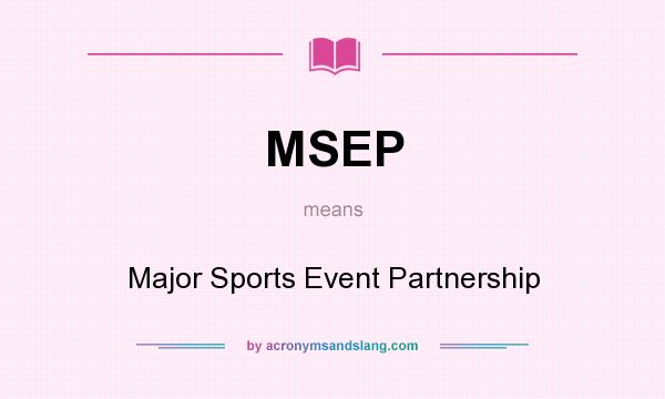 What does MSEP mean? It stands for Major Sports Event Partnership