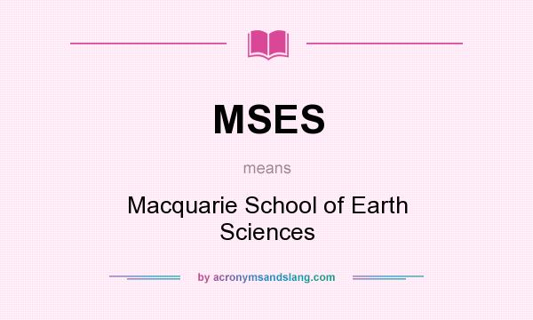What does MSES mean? It stands for Macquarie School of Earth Sciences