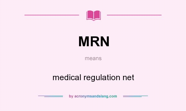 What does MRN mean? It stands for medical regulation net