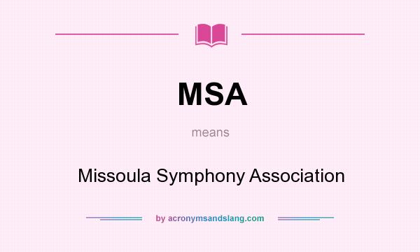 What does MSA mean? It stands for Missoula Symphony Association